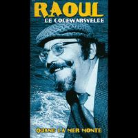 Raoul de Godewarsvelde - Quand la mer monte (Explicit)