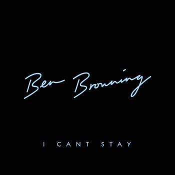 Ben Browning - I Can't Stay