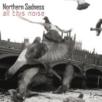 Northern Sadness - All This Noise Ep