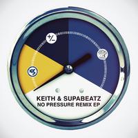 Keith & Supabeatz - No Pressure EP Remixes