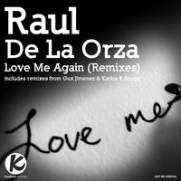 Raul De La Orza - Love Me Again (Remixes)