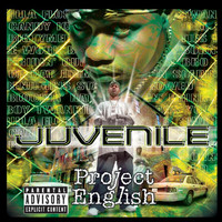 Juvenile - Project English (Explicit)