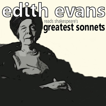 Edith Evans - Edith Evans Reads Shakespeare's Greatest Sonnets
