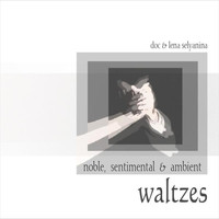 Doc & Lena Selyanina - Noble, Sentimental & Ambient Waltzes