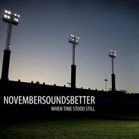 Novembersoundsbetter - When Time Stood Still