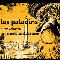 L'Orchestre des Concerts Lamoureux - Rameau: Les Paladins