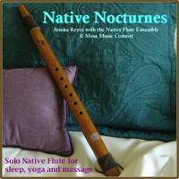Jessita Reyes - NATIVE NOCTURNES - Native Flute Music for Sleep, Yoga & Massage