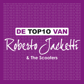Roberto Jacketti & The Scooters - De Top 10 Van