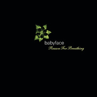 Babyface - Reason For Breathing