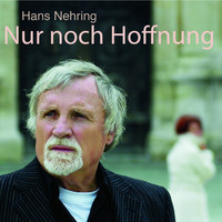 Hans Nehring - Nur noch Hoffnung