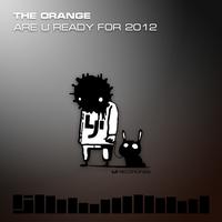 The Orange - Are U Ready For 2012