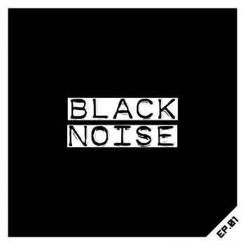 Black Noise - EP.01