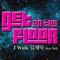 J-Walk - Get On The Floor