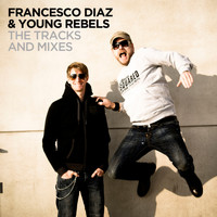 Francesco Diaz & Young Rebels - The Tracks & Mixes
