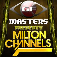 Milton Channels - GF Masters Vol 6