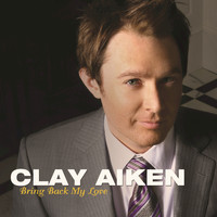 Clay Aiken - Bring Back My Love