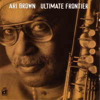 Ari Brown - Ultimate Frontier