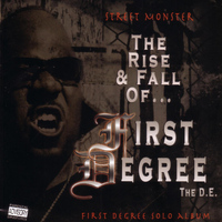 First Degree The D.E. - Street Monster -The Rise And Fall Of First Degree The D.E. (Explicit)