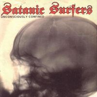 Satanic Surfers - Unconsciously Confined (Explicit)