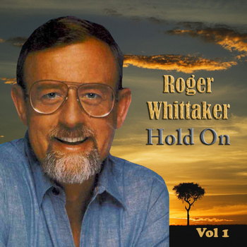 Roger Whittaker - Hold On Vol. 1
