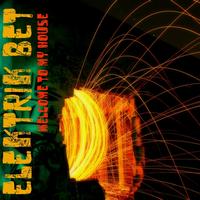 Elektrik Bet - Welcome to My House