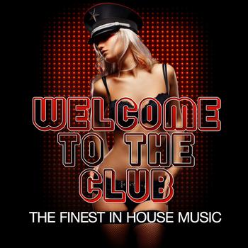 Various Artists - Welcome to the Club (The Finest in House Music)