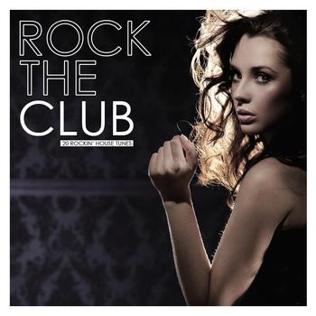 Various Artists - Rock the Club (20 Rockin' House Tunes)