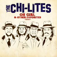 The Chi-Lites - Oh Girl & Other Favorites