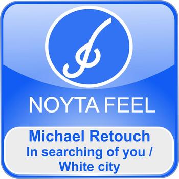 Michael Retouch - In Searching of You / White City