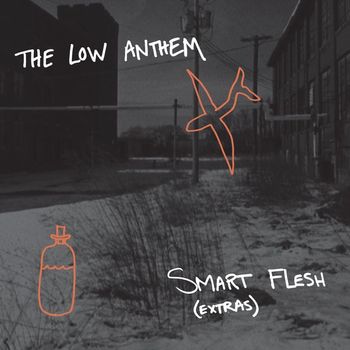 The Low Anthem - Smart Flesh (Extras)