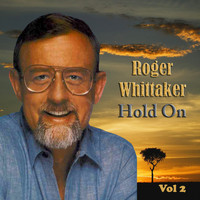 Roger Whittaker - Hold On Vol. 2