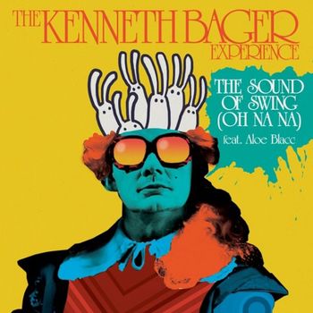The Kenneth Bager Experience - The Sound Of Swing (Oh Na Na) (feat. Aloe Blacc)