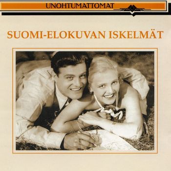 Unohtumattomat - Suomi-elokuvan iskelmät - Unohtumattomat - Suomi-elokuvan iskelmät