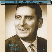 Henry Theel - Unohtumattomat  2
