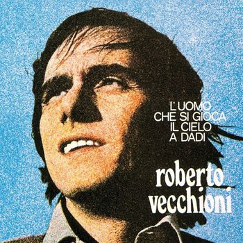Roberto Vecchioni - L'uomo che si gioca il cielo a dadi