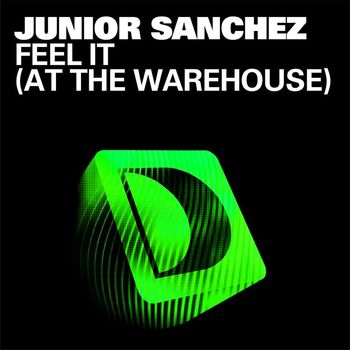 Junior Sanchez - Feel It [At The Warehouse]