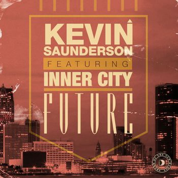 Kevin Saunderson - Future (feat. Inner City)