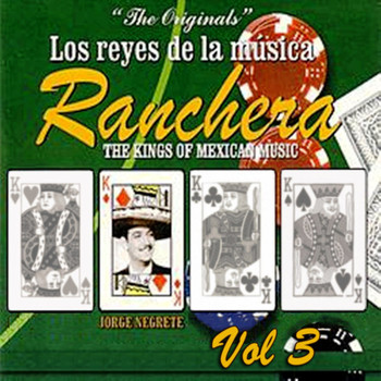 Jorge Negrete - Los Reyes De La Música Ranchera Volume 3