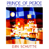 Dan Schutte - Prince of Peace