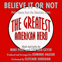 Fletcher Sheridan - Believe It Or Not - Theme from THE GREATEST AMERICAN HERO by Mike Post & Stephen Geyer