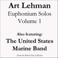 US Marine Band - Art Lehman Euphonium Solos, Volume 1