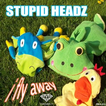 Stupid Headz - I Fly Away