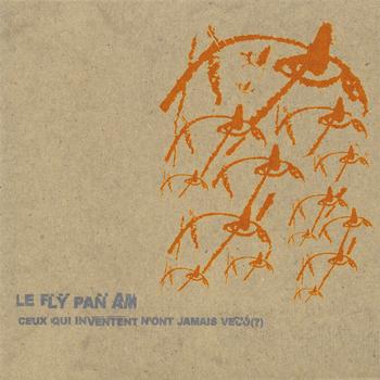 Fly Pan Am - Ceux Qui Inventent N'Ont Jamais Vecu (?)