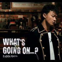 Eason Chan - What's Going On...?