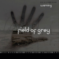 Field of Grey - Warning
