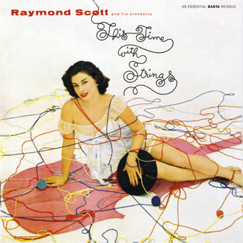 Raymond Scott - This Time With Strings