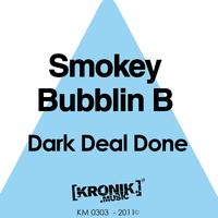 Smokey Bubblin B - Dark Deal Done