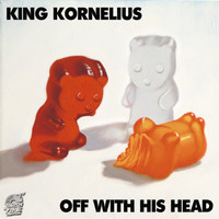 King Kornelius - Off With His Head