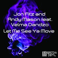 Jon Fitz & Andy Mason feat. Velma Dandzo - Let Me See Ya Move