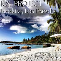 K.S. Project - Looking For Paradise
